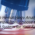 Auto Hematology Analyzer Comparison: Choose the Right System for Your Facility