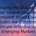 Bridging the Diagnostic Gap: How AI-Powered Complete Blood Count Analyzers Are Transforming Healthcare Infrastructure in Emerging Markets