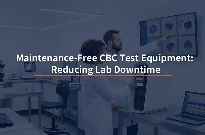 Maintenance-Free CBC Test Equipment: Reducing Lab Downtime