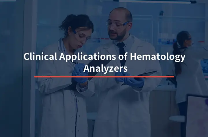 Clinical Applications of Hematology Analyzers in Different Healthcare Settings