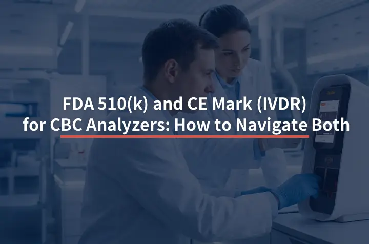 FDA 510(k) and CE Mark (IVDR) for CBC Analyzers: Two Distinct Regulatory Systems—How to Navigate Both