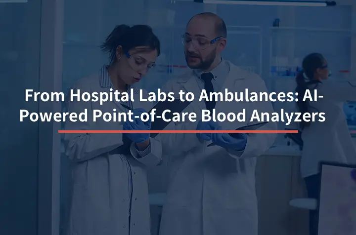 From Hospital Labs to Ambulances: AI- Powered Point-of-Care Blood Analyzers