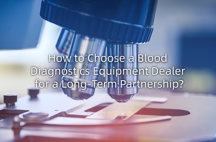 How to Choose a Blood Diagnostics Equipment Dealer